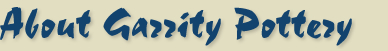About Garrity Pottery